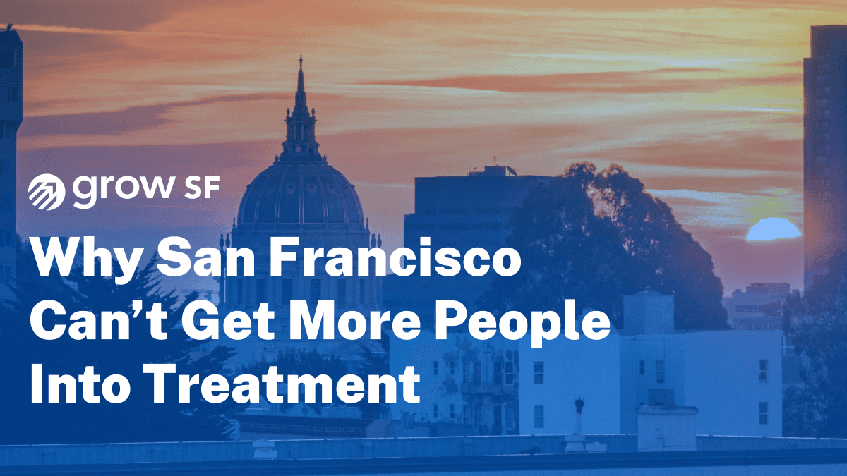 Why San Francisco Can’t Get More People Into Treatment