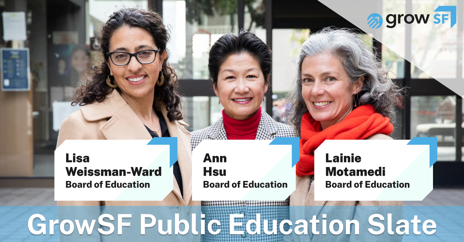 GrowSF public education slate supporting Ann Hsu, Lainie Motamedi, and Lisa Weissman-Ward